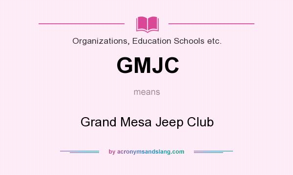 What does GMJC mean? It stands for Grand Mesa Jeep Club