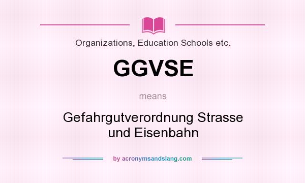 What does GGVSE mean? It stands for Gefahrgutverordnung Strasse und Eisenbahn