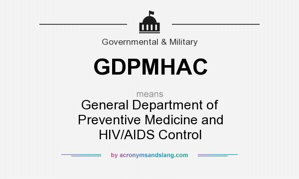 What does GDPMHAC mean? It stands for General Department of Preventive Medicine and HIV/AIDS Control