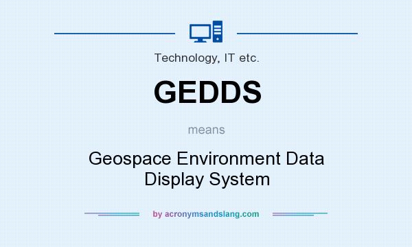 What does GEDDS mean? It stands for Geospace Environment Data Display System