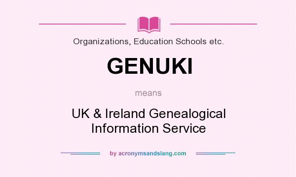 What does GENUKI mean? It stands for UK & Ireland Genealogical Information Service