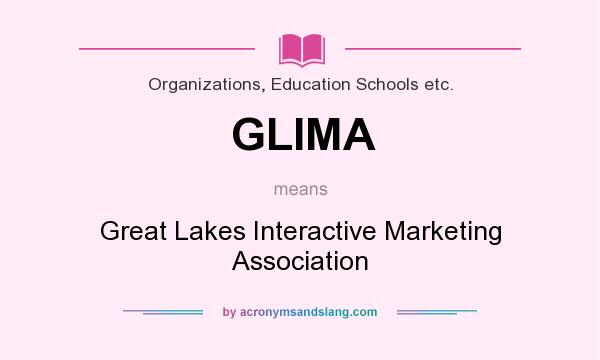 What does GLIMA mean? It stands for Great Lakes Interactive Marketing Association