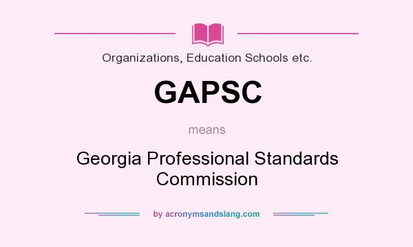 What does GAPSC mean? It stands for Georgia Professional Standards Commission