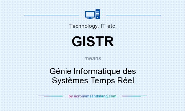 What does GISTR mean? It stands for Génie Informatique des Systèmes Temps Réel