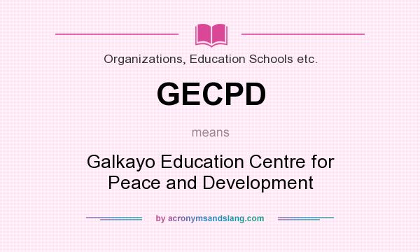 What does GECPD mean? It stands for Galkayo Education Centre for Peace and Development