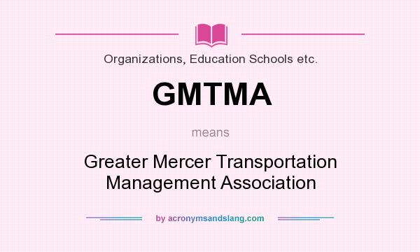What does GMTMA mean? It stands for Greater Mercer Transportation Management Association