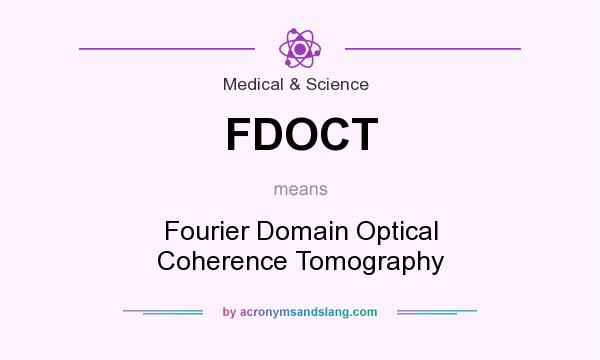 What does FDOCT mean? It stands for Fourier Domain Optical Coherence Tomography