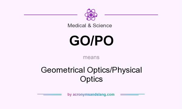 What does GO/PO mean? It stands for Geometrical Optics/Physical Optics