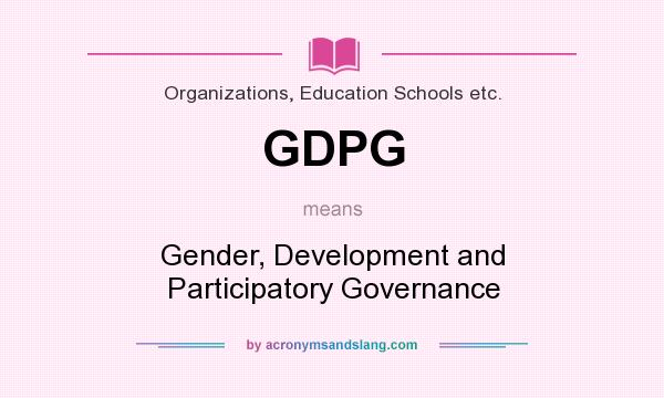 What does GDPG mean? It stands for Gender, Development and Participatory Governance