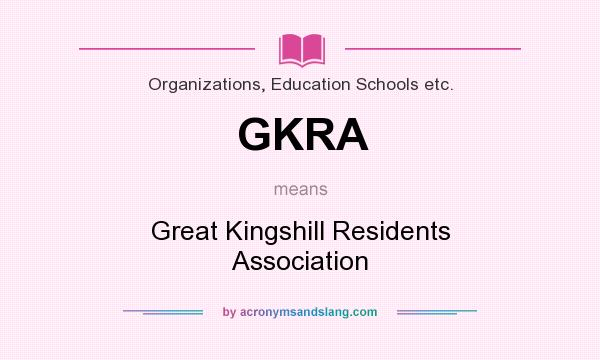 What does GKRA mean? It stands for Great Kingshill Residents Association