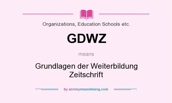 What does GDWZ mean? It stands for Grundlagen der Weiterbildung Zeitschrift