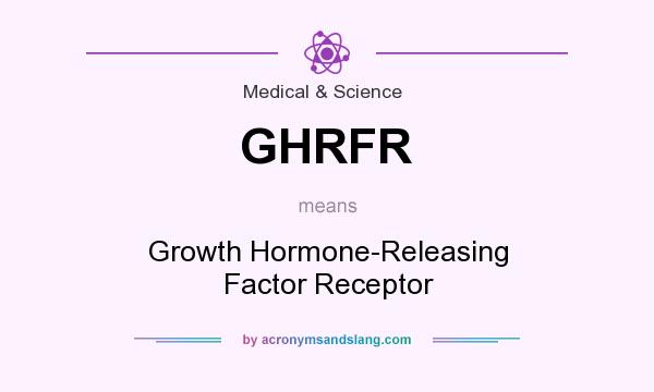 What does GHRFR mean? It stands for Growth Hormone-Releasing Factor Receptor