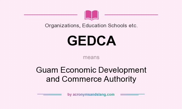 What does GEDCA mean? It stands for Guam Economic Development and Commerce Authority