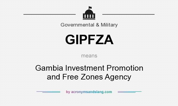 What does GIPFZA mean? It stands for Gambia Investment Promotion and Free Zones Agency
