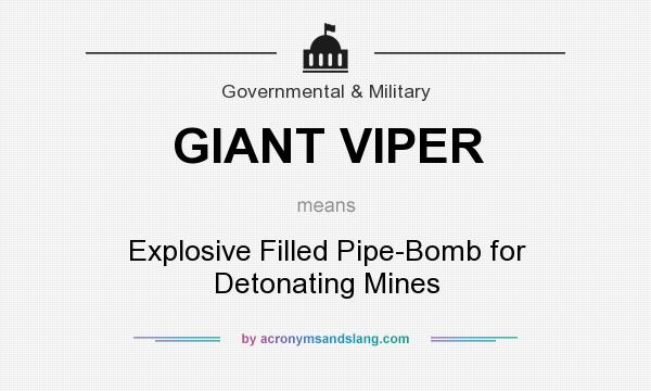 What does GIANT VIPER mean? It stands for Explosive Filled Pipe-Bomb for Detonating Mines