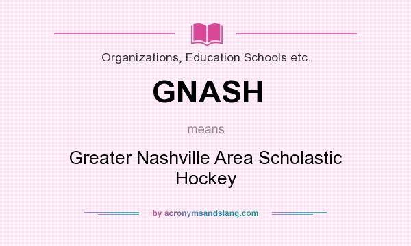 What does GNASH mean? It stands for Greater Nashville Area Scholastic Hockey