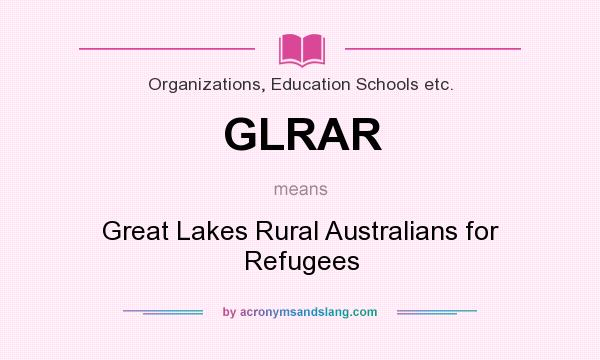 What does GLRAR mean? It stands for Great Lakes Rural Australians for Refugees