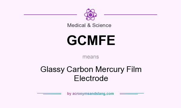 What does GCMFE mean? It stands for Glassy Carbon Mercury Film Electrode