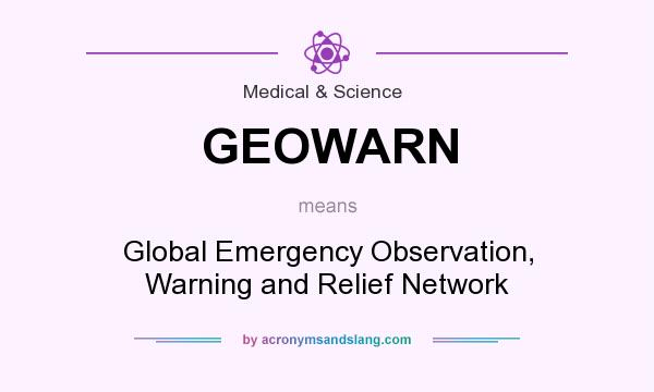 What does GEOWARN mean? It stands for Global Emergency Observation, Warning and Relief Network