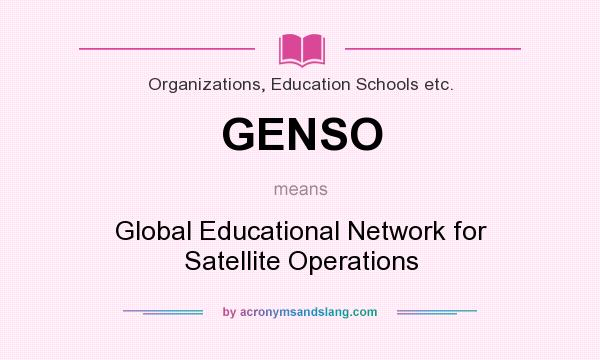 What does GENSO mean? It stands for Global Educational Network for Satellite Operations