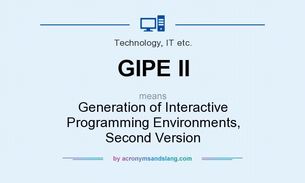 What does GIPE II mean? It stands for Generation of Interactive Programming Environments, Second Version