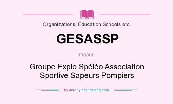 What does GESASSP mean? It stands for Groupe Explo Spéléo Association Sportive Sapeurs Pompiers