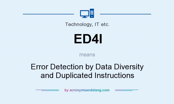 What does ED4I mean? It stands for Error Detection by Data Diversity and Duplicated Instructions