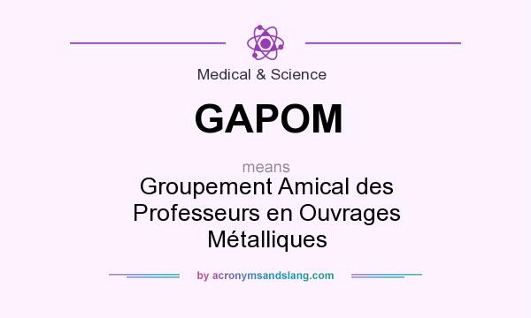 What does GAPOM mean? It stands for Groupement Amical des Professeurs en Ouvrages Métalliques