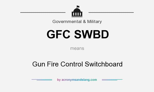 What does GFC SWBD mean? It stands for Gun Fire Control Switchboard