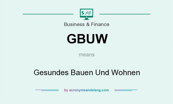 What does GBUW mean? It stands for Gesundes Bauen Und Wohnen