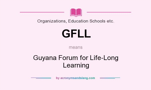 What does GFLL mean? It stands for Guyana Forum for Life-Long Learning