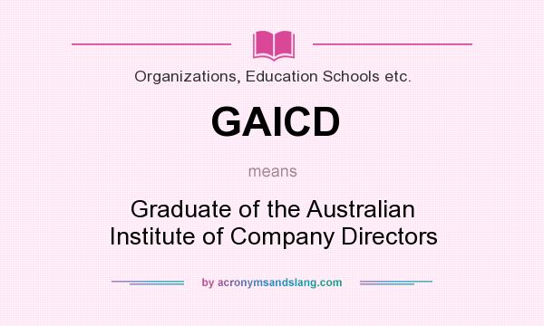 What does GAICD mean? It stands for Graduate of the Australian Institute of Company Directors