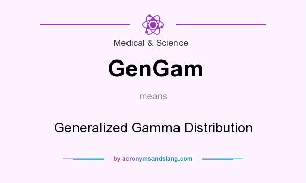 What does GenGam mean? It stands for Generalized Gamma Distribution