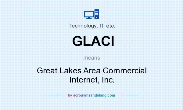 What does GLACI mean? It stands for Great Lakes Area Commercial Internet, Inc.