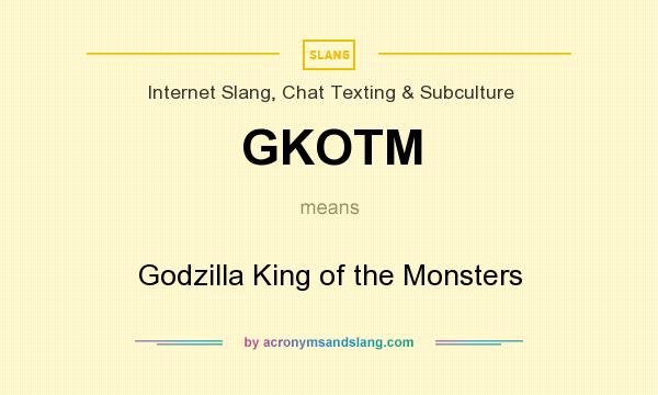 What does GKOTM mean? It stands for Godzilla King of the Monsters