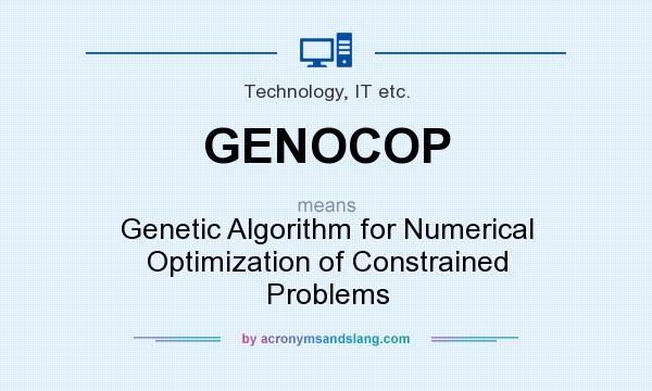 What does GENOCOP mean? It stands for Genetic Algorithm for Numerical Optimization of Constrained Problems