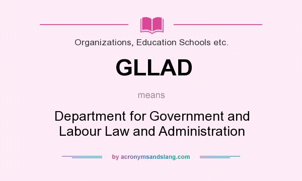 What does GLLAD mean? It stands for Department for Government and Labour Law and Administration