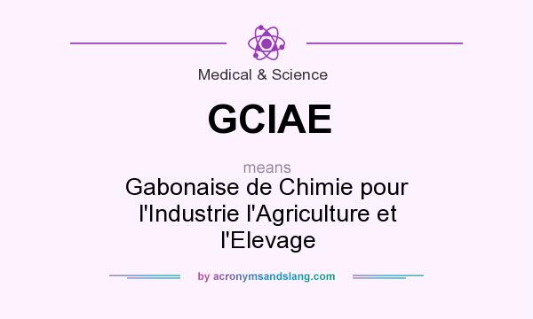 What does GCIAE mean? It stands for Gabonaise de Chimie pour l`Industrie l`Agriculture et l`Elevage
