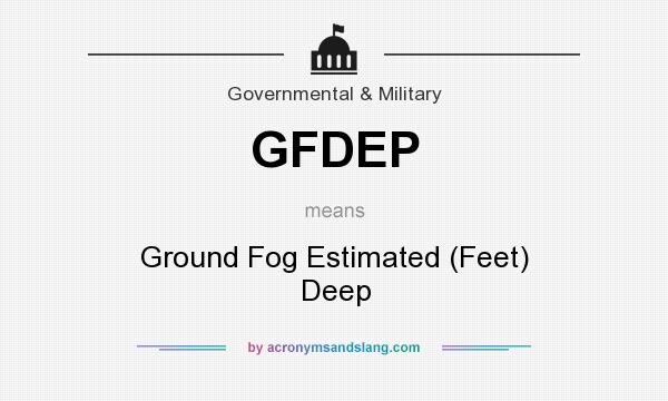 What does GFDEP mean? It stands for Ground Fog Estimated (Feet) Deep