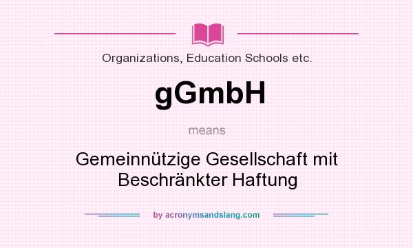 What does gGmbH mean? It stands for Gemeinnützige Gesellschaft mit Beschränkter Haftung