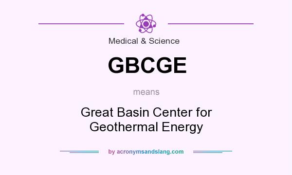 What does GBCGE mean? It stands for Great Basin Center for Geothermal Energy