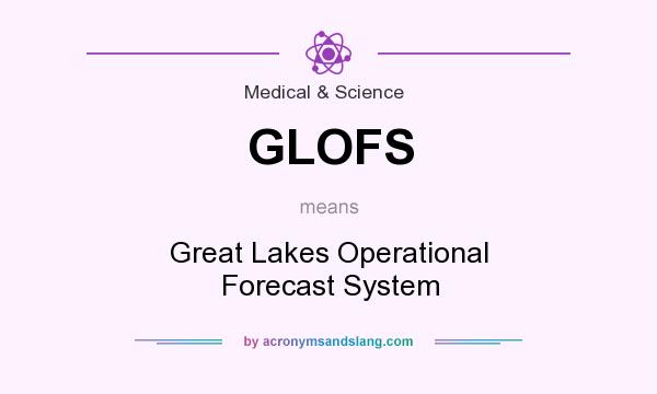 What does GLOFS mean? It stands for Great Lakes Operational Forecast System