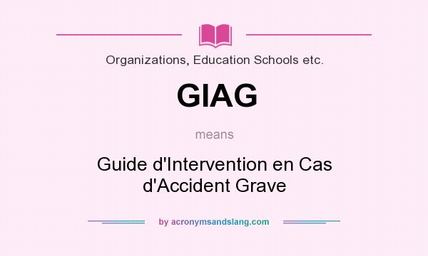 What does GIAG mean? It stands for Guide d`Intervention en Cas d`Accident Grave