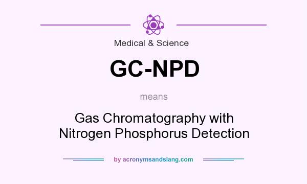 What does GC-NPD mean? It stands for Gas Chromatography with Nitrogen Phosphorus Detection