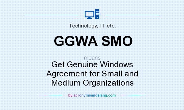 What does GGWA SMO mean? It stands for Get Genuine Windows Agreement for Small and Medium Organizations