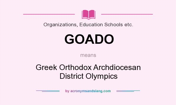 What does GOADO mean? It stands for Greek Orthodox Archdiocesan District Olympics