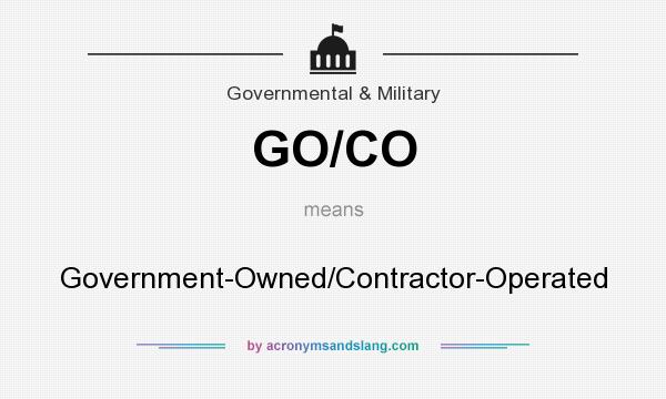 What does GO/CO mean? It stands for Government-Owned/Contractor-Operated