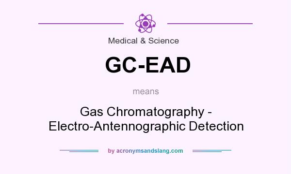 What does GC-EAD mean? It stands for Gas Chromatography - Electro-Antennographic Detection