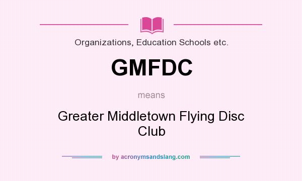 What does GMFDC mean? It stands for Greater Middletown Flying Disc Club