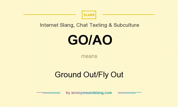 What does GO/AO mean? It stands for Ground Out/Fly Out